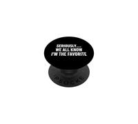 Dicho sarcástico en Serio Todos Saben Que Soy el Favorito PopSockets PopGrip Adhesivo