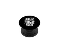 Dicho sarcástico Que Nunca volverás a Beber contigo PopSockets PopGrip Adhesivo