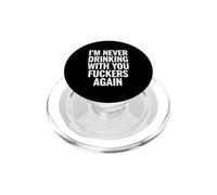 Dicho sarcástico Que Nunca volverás a Beber contigo PopSockets PopGrip para MagSafe