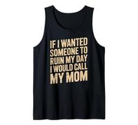 Dicho sarcástico Si quisiera Que mi día se arruinara, llamaría Broma a mamá Camiseta sin Mangas