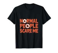 Dichos graciosos de la gente normal me asustan refranes graciosos Camiseta