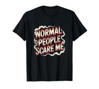 Dichos Graciosos de la Gente Normal me asustan Refranes Graciosos Camiseta