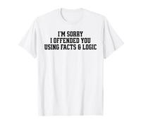 Dichos sarcásticos Divertidos Hechos y lógica Ofendidos Camiseta