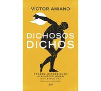 Dichosos dichos: FRASES y EXPRESIONES del MUNDO CLÁSICO para el SIGLO XXI. Origen, usos y curiosidades (Claves)