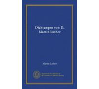Dichtungen von D. Martin Luther (Vol-1)