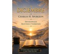 Diciembre con Charles H. Spurgeon: Mañana y Tarde: devocionales matutinos y vespertinos para cada día del mes (Mañana y Tarde | Colección Charles Spurgeon)