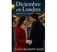 Diciembre en Londres: Romance con un escritor roto y encantador (Amores del mundo)
