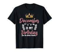Diciembre es mi cumpleaños sí Todo el Mes para Hombres Mujeres Camiseta