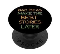 Diciendo: Las Malas Ideas Hacen Las Mejores Historias más Tarde PopSockets PopGrip Adhesivo