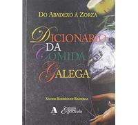 Dicionario da Comida Galega: Do abadexo á zorza