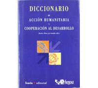 DICIONARIO DE ACCIÓN HUMANITARIA Y COOPERACIÓN AL DESARROLLO (Fuera de Colección)