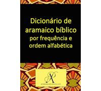 Dicionário de aramaico bíblico por frequência e orden alfabética (Coleção: Aprenda idiomas modernos)