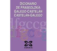 Dicionario de Fraseoloxía Galego-Castelán Castelán-Galego (DICIONARIOS - DICIONARIOS XERAIS)