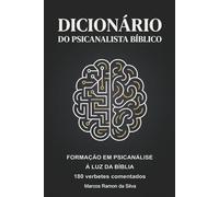 DICIONÁRIO DO PSICANALISTA BÍBLICO: Formação em Psicanálise à Luz da Bíblia (Psicanálise - Foco Clínico)