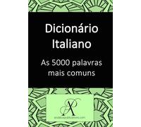 Dicionário Italiano: As 5000 palavras mais comuns (Coleção: Aprenda idiomas modernos)