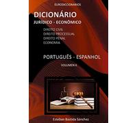 Dicionário Jurídico Econômico Português Espanhol: Direito civil - Direito processual - Direito penal - economia: 1 (EURODICCIONARIOS)