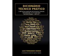 Dicionário Técnico Prático: 1.000 termos essenciais de Economia, Finanças, Administração, TI e IA explicados de forma simples - de A a Z