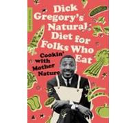 Dick Gregorys Natural Diet For Folks Who Eat (ebook)