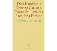 Dick Hamilton's Touring Car, or a Young Millionaires Race for a Fortune