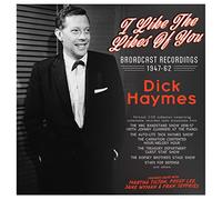 Dick Haymes - I Like The Likes Of You - Broadcast Recordings 1947-62