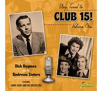 Haymes, Dick & the Andrews Sisters - Stay Tuned to Club 15! Volume 1 Starring Dick Haymes and The Andrews Sisters feat. Jerry Gray and His Orchestra