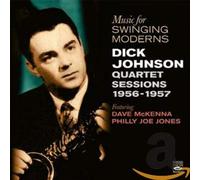 Dick Johnson - Music for Swinging Moderns - Quartet Sessions 1956-1957