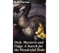 Dick Marjorie And Fidge: A Search For The Wonderful Dodo (ebook)