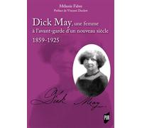 Dick May, une femme à l'avant-garde d'un nouveau siècle: 1859-1925