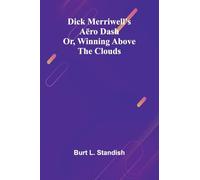 Dick Merriwell’S A ro Dash; Or, Winning Above The Clouds