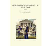 Dick Prescott's Second Year at West Point (Classic Books)