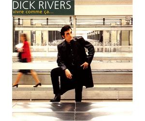 Dick Rivers - Vivre Comme Ca