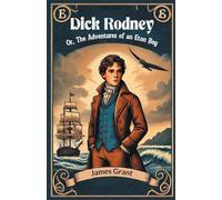 Dick Rodney Or, The Adventures of an Eton Boy