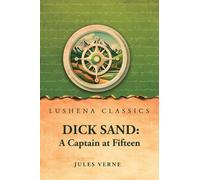 Dick Sand: A Captain at Fifteen