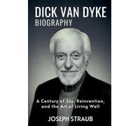 Dick Van Dyke Biography: A Century of Joy, Reinvention, and the Art of Living Well