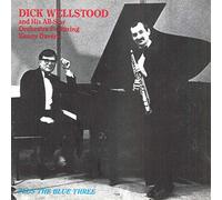 Dick Wellstood - Dick Wellstood And His All-Star Orchestra Featuring Kenny Davern: Plus The Blue Three