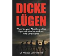 Dicke Lügen: Was man vom Abnehmen fürs Lügenzeitalter lernen kann. Und umgekehrt.