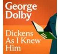 Dickens As I Knew Him (audiolibro)