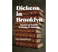 Dickens in Brooklyn: Essays on Family, Writing, and Madness