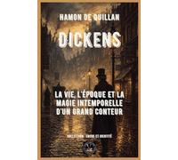 Dickens: La vie, l'époque et la magie intemporelle d'un grand conteur (Encre Et Identité Portraits Littéraires)