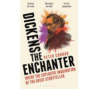 Dickens the Enchanter: Inside the Explosive Imagination of the Great Storyteller