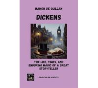 Dickens: The Life, Times, And Enduring Magic of a Great Storyteller (Ink & Identity)