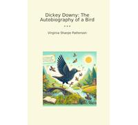 Dickey Downy: The Autobiography of a Bird (Classic Books)