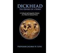 Dickhead - The Odyssey of a Word: A Wickedly Smart and Shamelessly Rude Book for Adults | Hilarious Gift for Men or Women | Great for Birthdays, Christmas, or Secret Santa