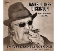 Dickinson, James Luther - I'm Just Dead, I'm Not Gone (Lazarus Edition)
