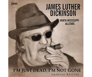 Dickinson, James Luther - I'm Just Dead, I'm Not Gone (Lazarus Edition)