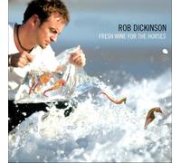 Dickinson, Rob - Fresh Wine for the Horses