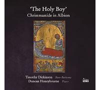 Dickinson,Timothy & Duncan Honeybourne - The Holy Boy: Christmastide In Albion
