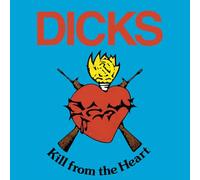 Dicks - Kill From The Heart [VINYL] [Vinilo]
