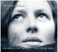 Dickson, Barbara - B4 Seventy-Four - The Folkclub Tapes