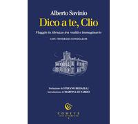 Dico a te, Clio. Viaggio in Abruzzo tra realtà e immaginario (Comete. Scie d'Abruzzo)